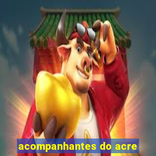 acompanhantes do acre